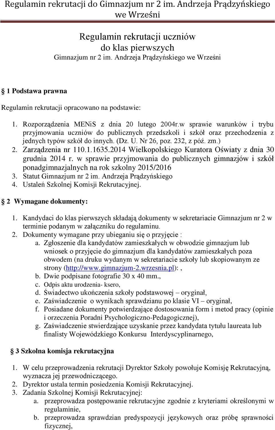 232, z póź. zm.) 2. Zarządzenia nr 110.1.1635.2014 Wielkopolskiego Kuratora Oświaty z dnia 30 grudnia 2014 r.