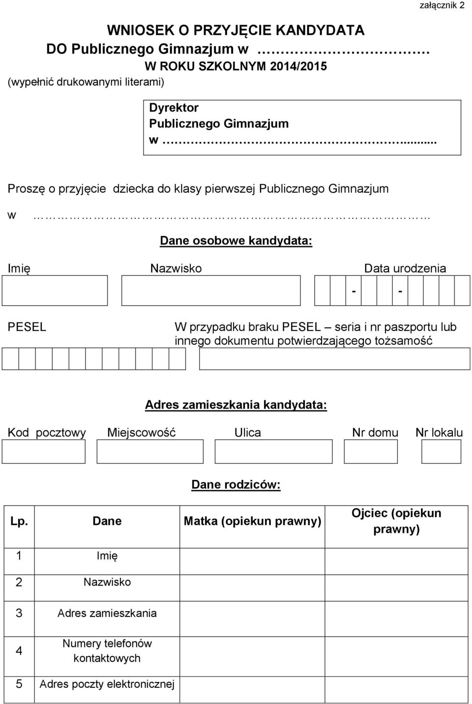 przypadku braku PESEL seria i nr paszportu lub innego dokumentu potwierdzającego tożsamość Adres zamieszkania kandydata: Kod pocztowy Miejscowość Ulica Nr