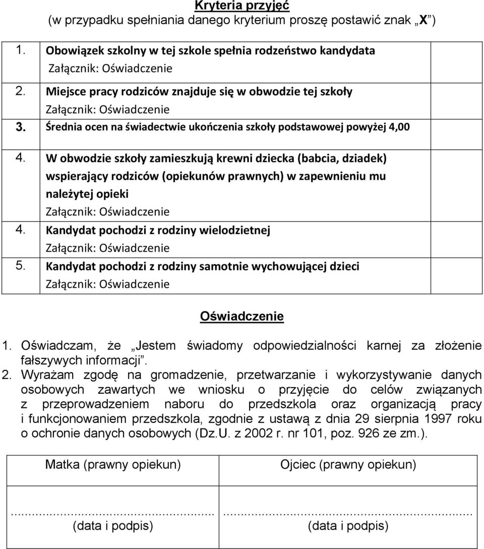 W obwodzie szkoły zamieszkują krewni dziecka (babcia, dziadek) wspierający rodziców (opiekunów prawnych) w zapewnieniu mu należytej opieki 4. Kandydat pochodzi z rodziny wielodzietnej 5.