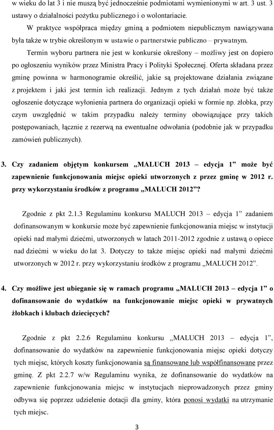 Termin wyboru partnera nie jest w konkursie określony możliwy jest on dopiero po ogłoszeniu wyników przez Ministra Pracy i Polityki Społecznej.