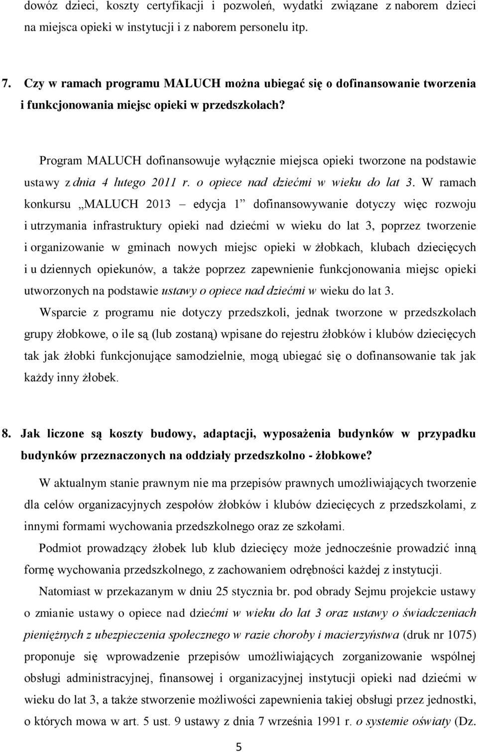 Program MALUCH dofinansowuje wyłącznie miejsca opieki tworzone na podstawie ustawy z dnia 4 lutego 2011 r. o opiece nad dziećmi w wieku do lat 3.