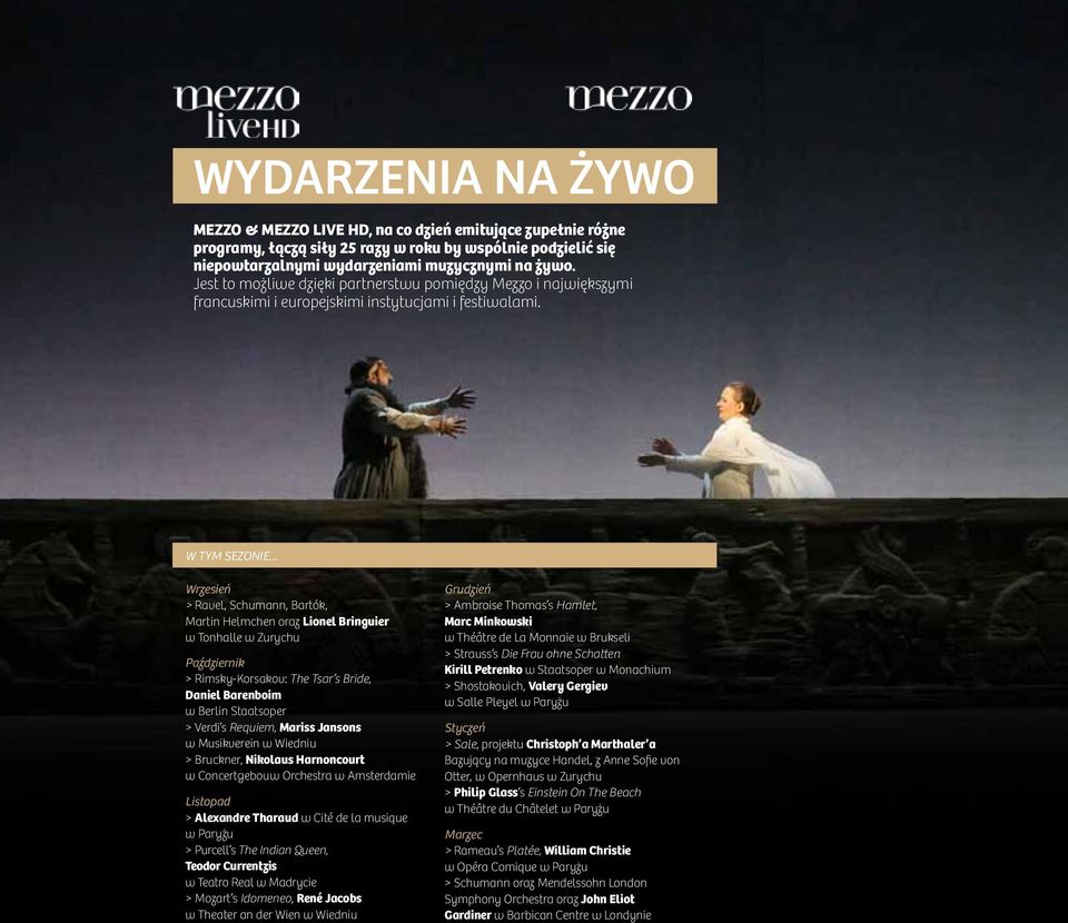 W TYM SEZONIE Wrzesień > Ravel, Schumann, Bartók, Martin Helmchen oraz Lionel Bringuier w Tonhalle w Zurychu Październik > Rimsky-Korsakov: The Tsar s Bride, Daniel Barenboim w Berlin Staatsoper >