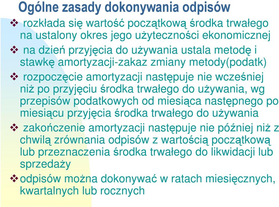 przepisów podatkowych od miesiąca następnego po miesiącu przyjęcia środka trwałego do używania zakończenie amortyzacji następuje nie później niż z chwilą