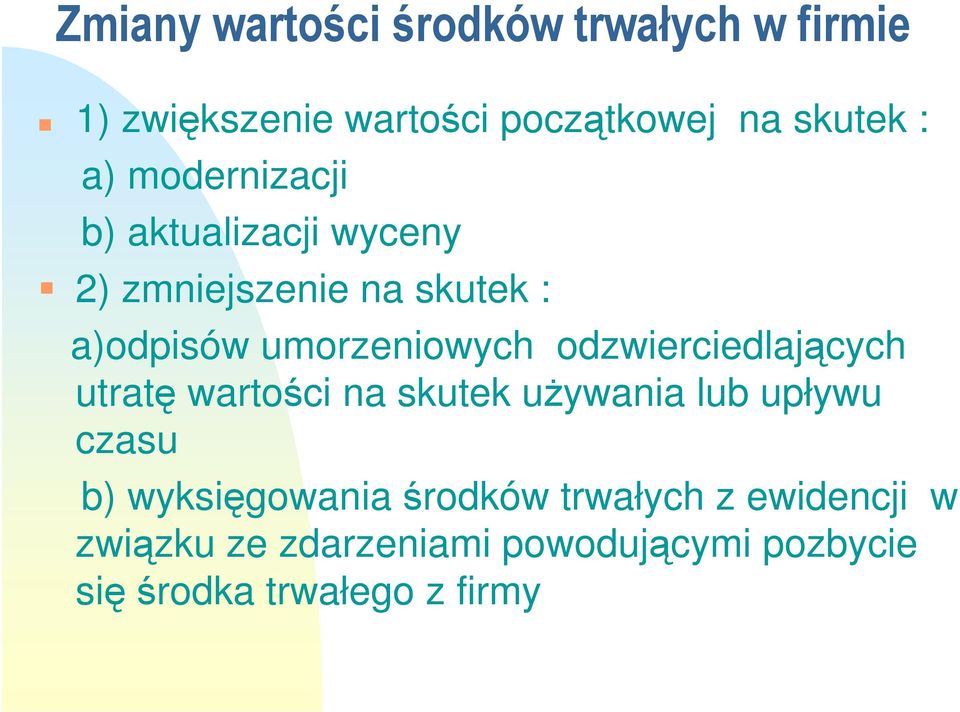 odzwierciedlających utratę wartości na skutek używania lub upływu czasu b) wyksięgowania