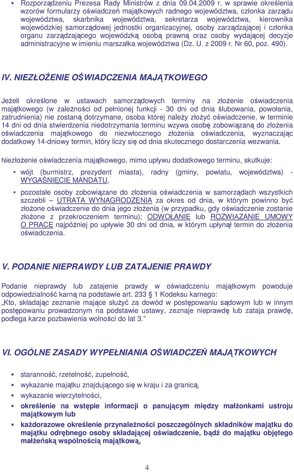jednostki organizacyjnej, osoby zarządzającej i członka organu zarządzającego wojewódzką osobą prawną oraz osoby wydającej decyzje administracyjne w imieniu marszałka województwa (Dz. U. z 2009 r.
