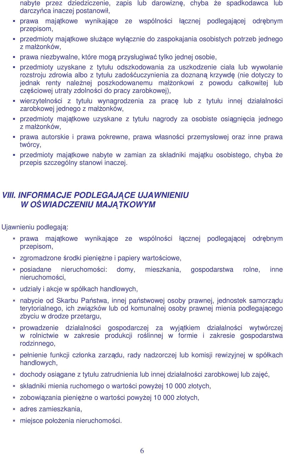 uszkodzenie ciała lub wywołanie rozstroju zdrowia albo z tytułu zadośćuczynienia za doznaną krzywdę (nie dotyczy to jednak renty naleŝnej poszkodowanemu małŝonkowi z powodu całkowitej lub częściowej