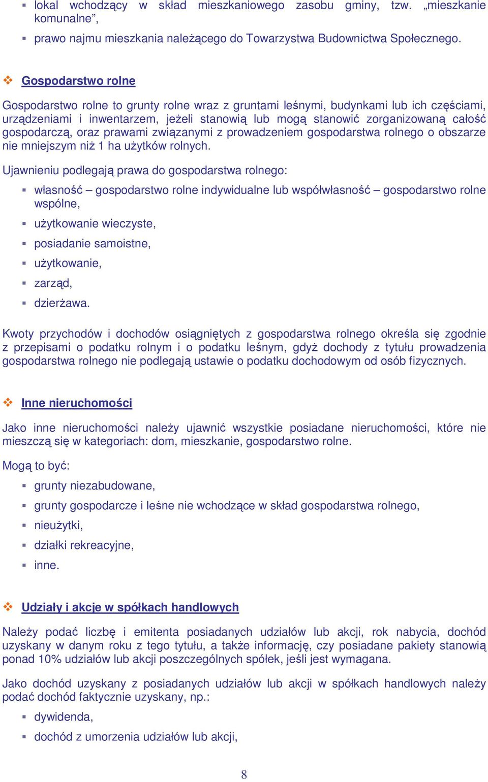 gospodarczą, oraz prawami związanymi z prowadzeniem gospodarstwa rolnego o obszarze nie mniejszym niŝ 1 ha uŝytków rolnych.
