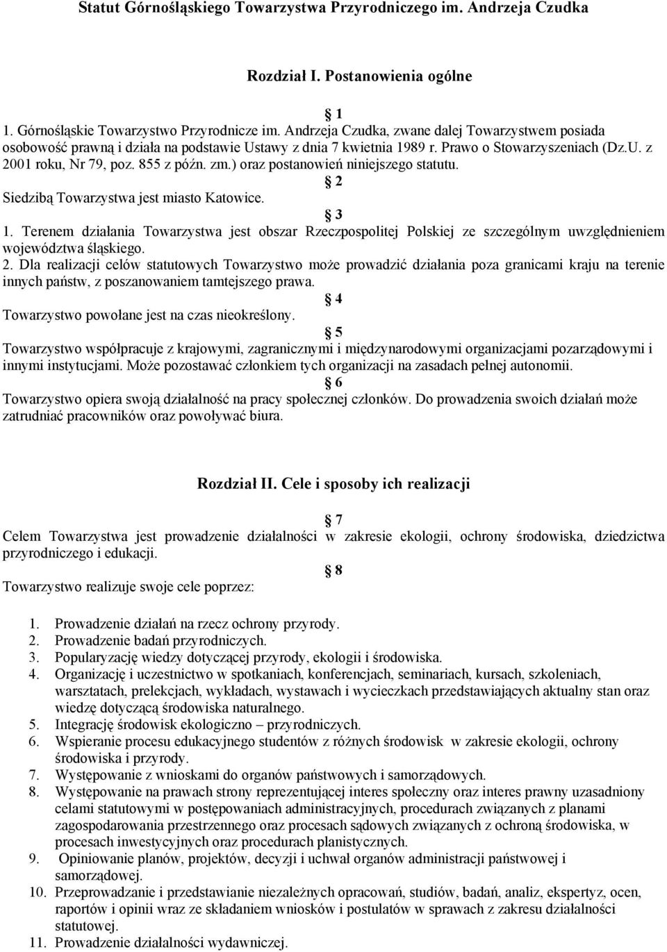 ) oraz postanowień niniejszego statutu. 2 Siedzibą Towarzystwa jest miasto Katowice. 3 1.