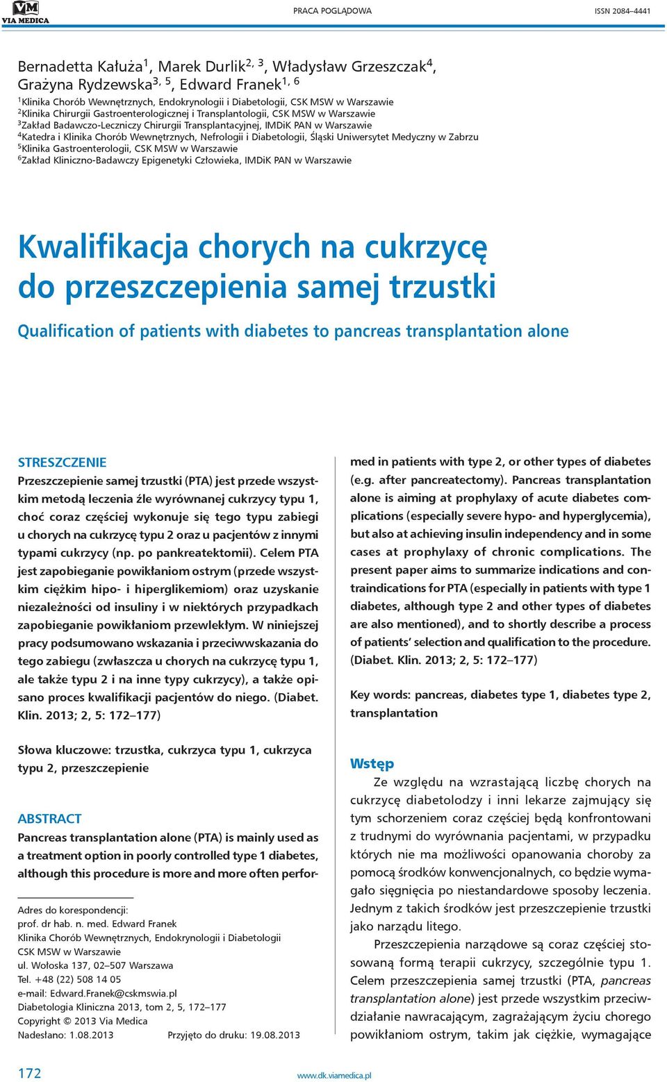 Klinika Chorób Wewnętrznych, Nefrologii i Diabetologii, Śląski Uniwersytet Medyczny w Zabrzu 5 Klinika Gastroenterologii, CSK MSW w Warszawie 6 Zakład Kliniczno-Badawczy Epigenetyki Człowieka, IMDiK