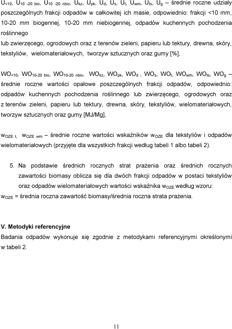 tworzyw sztucznych oraz gumy [%], WO <10, WO 10-20 bio, WO 10-20 nbio, WO kz, WO pk, WO d, WO s, WO t, WO wm, WO ts, WO g średnie roczne wartości opałowe poszczególnych frakcji odpadów, odpowiednio: