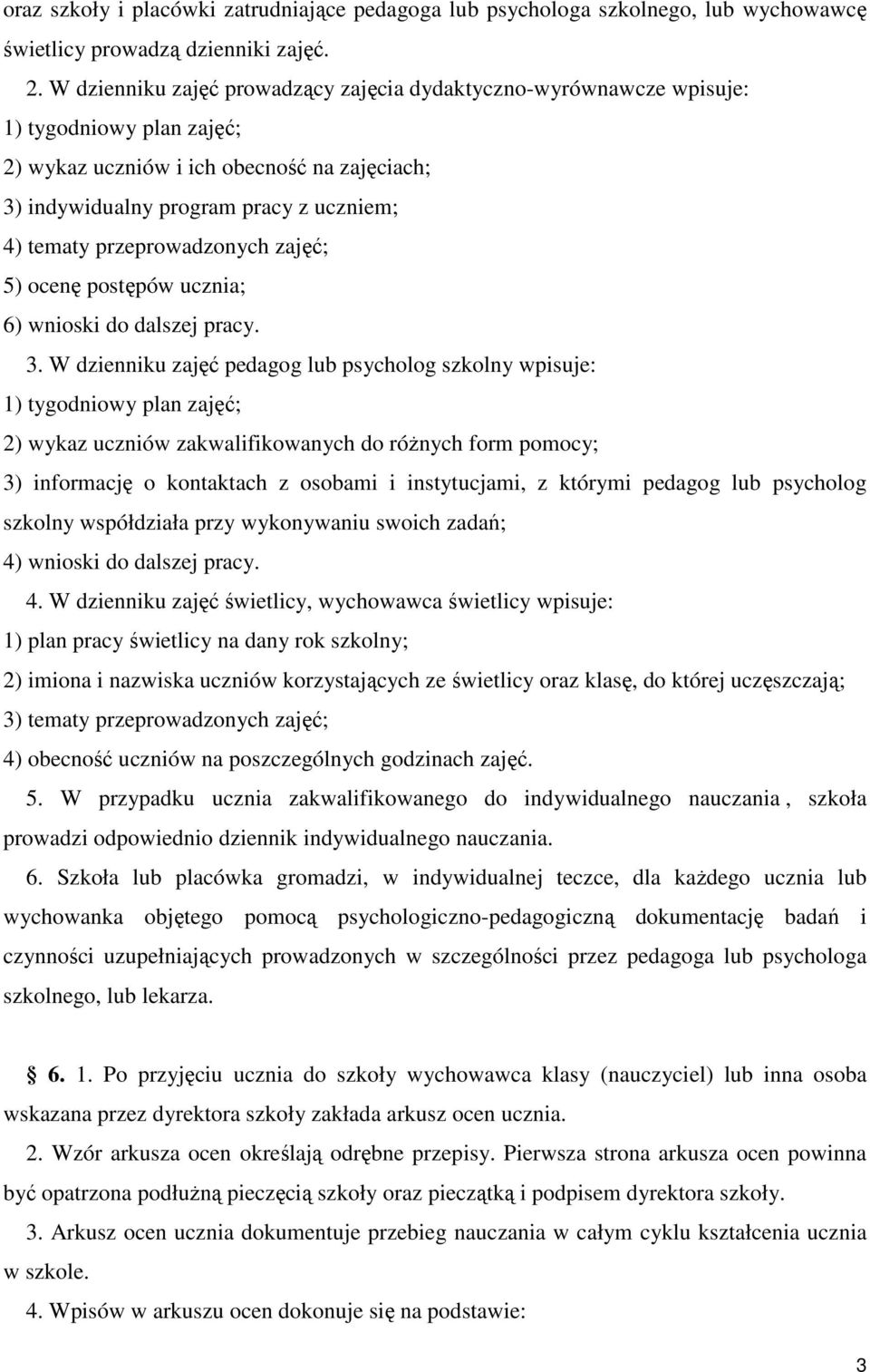 przeprowadzonych zajęć; 5) ocenę postępów ucznia; 6) wnioski do dalszej pracy. 3.