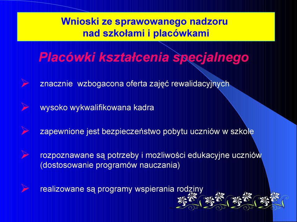 zapewnione jest bezpieczeństwo pobytu uczniów w szkole rozpoznawane są potrzeby i