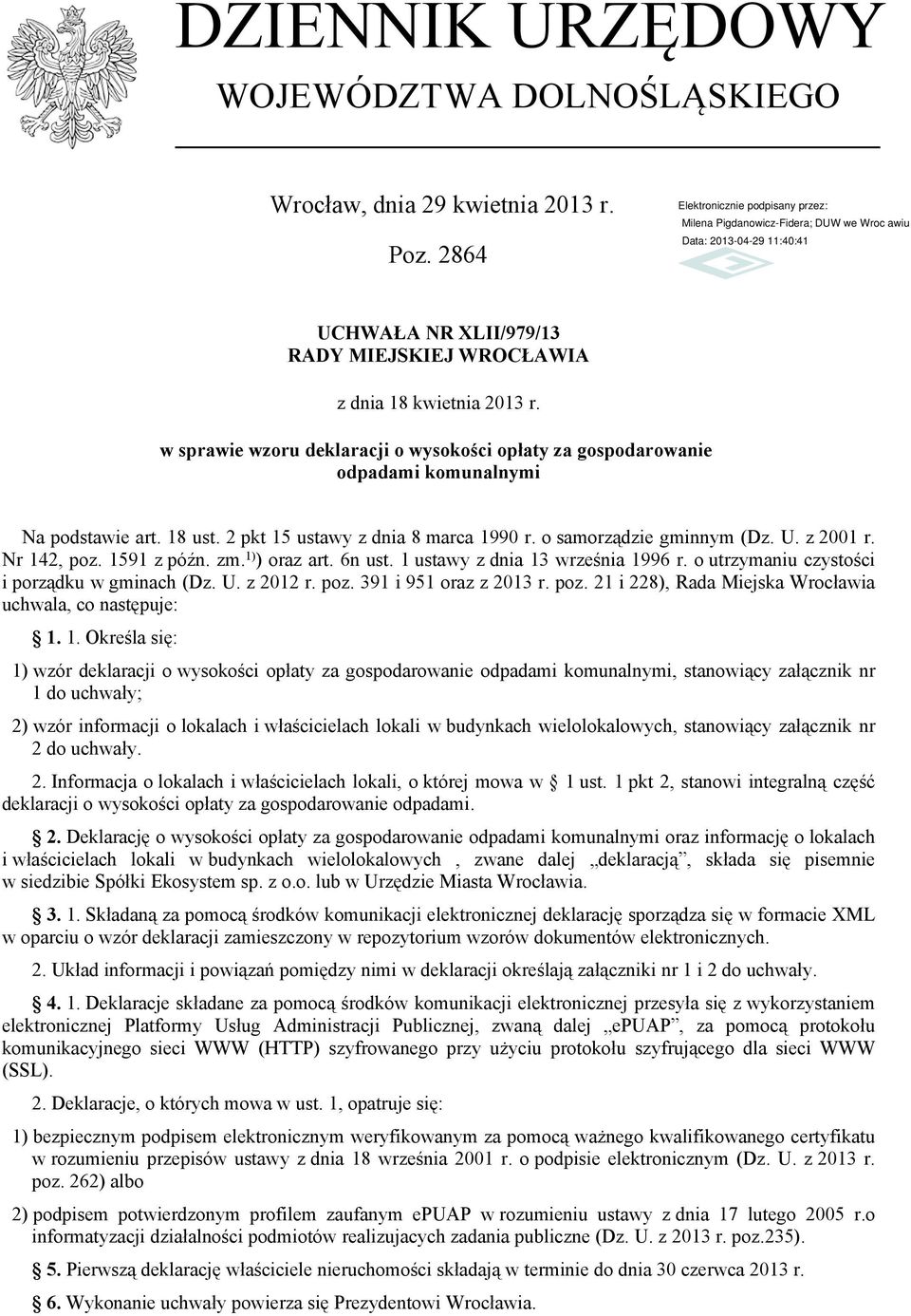 Nr 142 poz. 1591 z późn. zm. 1) ) oraz art. 6n ust. 1 ustawy z dnia 13 września 1996 r. o utrzymaniu czystości i porządku w gminach (Dz. U. z 2012 r. poz. 391 i 951 oraz z 2013 r. poz. 21 i 228) Rada Miejska Wrocławia uchwala co następuje: 1.