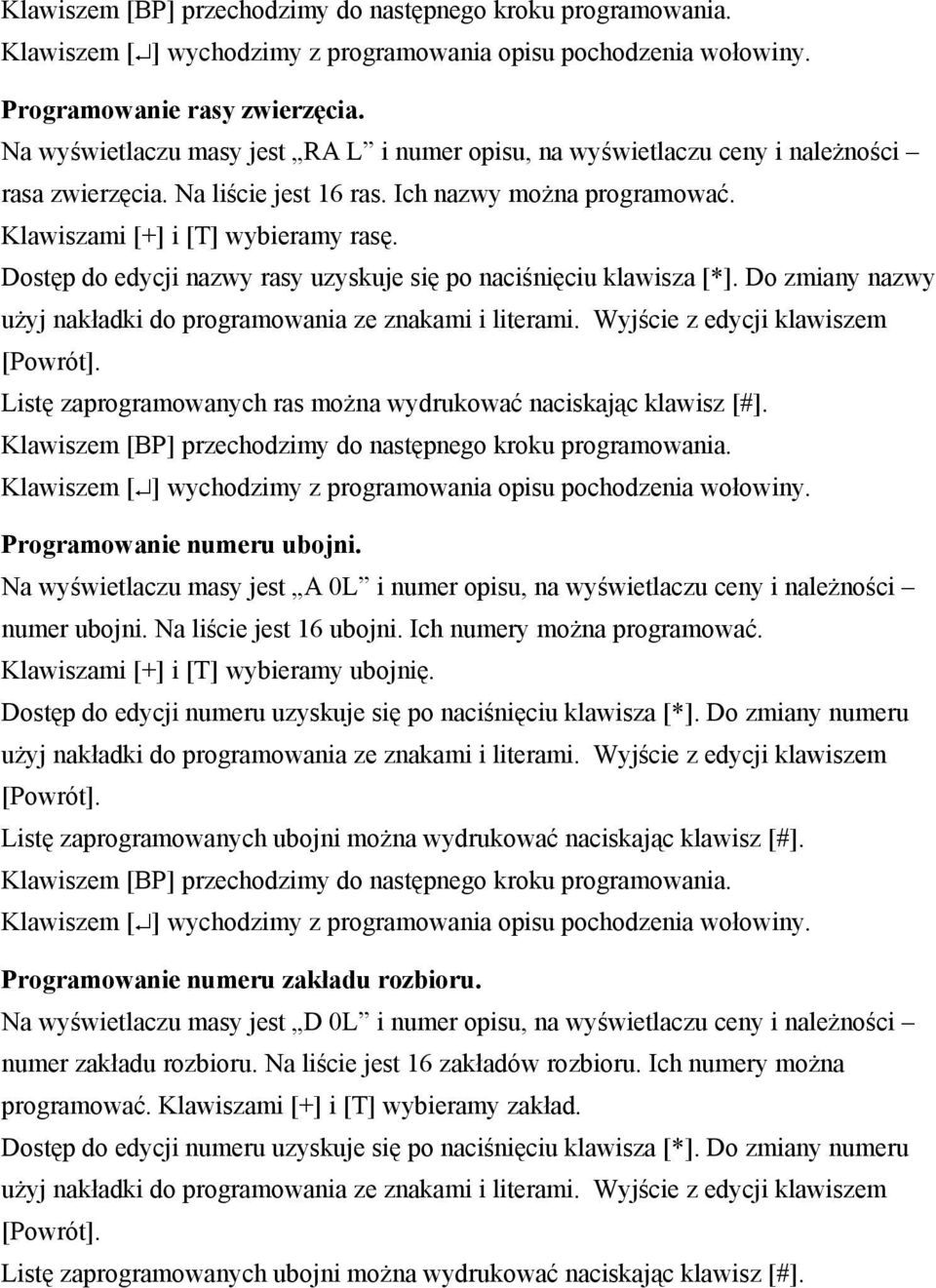 Wyjście z edycji klawiszem [Powrót]. Listę zaprogramowanych ras można wydrukować naciskając klawisz [#]. Programowanie numeru ubojni.