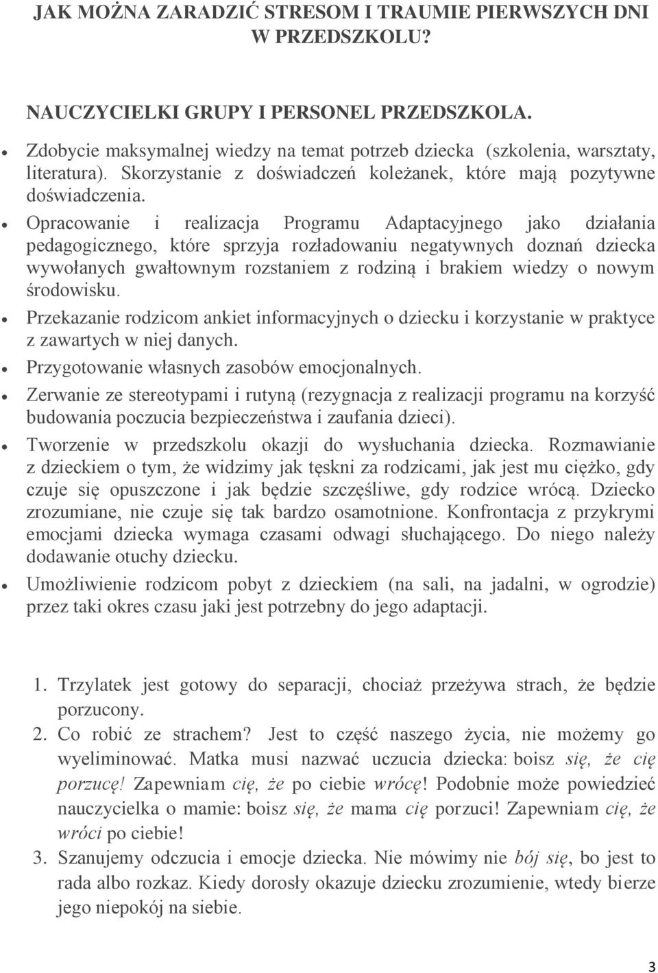 Opracowanie i realizacja Programu Adaptacyjnego jako działania pedagogicznego, które sprzyja rozładowaniu negatywnych doznań dziecka wywołanych gwałtownym rozstaniem z rodziną i brakiem wiedzy o