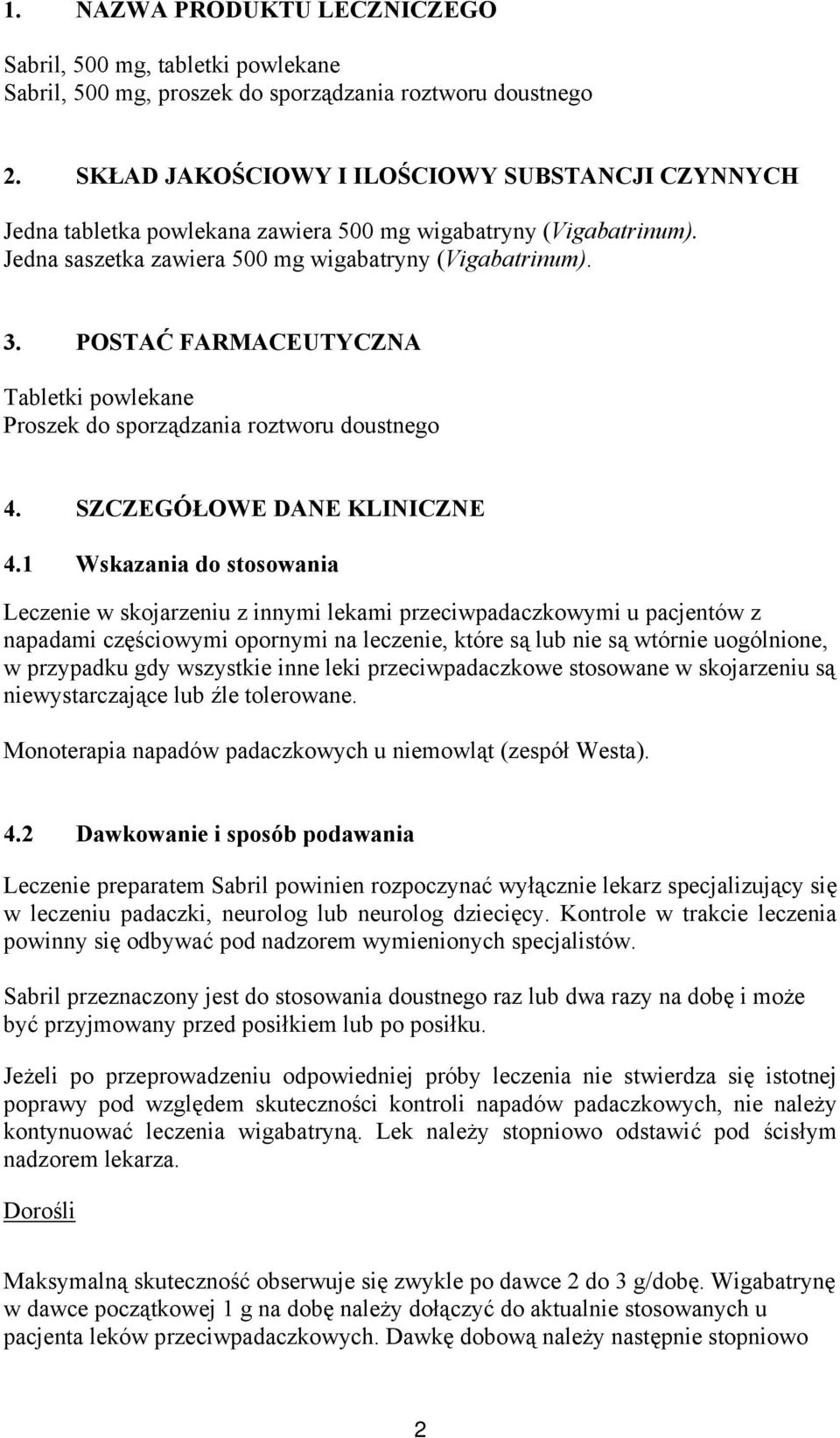 POSTAĆ FARMACEUTYCZNA Tabletki powlekane Proszek do sporządzania roztworu doustnego 4. SZCZEGÓŁOWE DANE KLINICZNE 4.