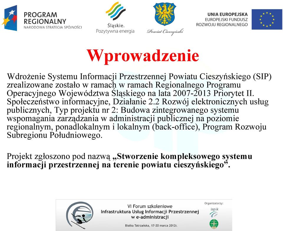 2 Rozwój elektronicznych usług publicznych, Typ projektu nr 2: Budowa zintegrowanego systemu wspomagania zarządzania w administracji publicznej na poziomie