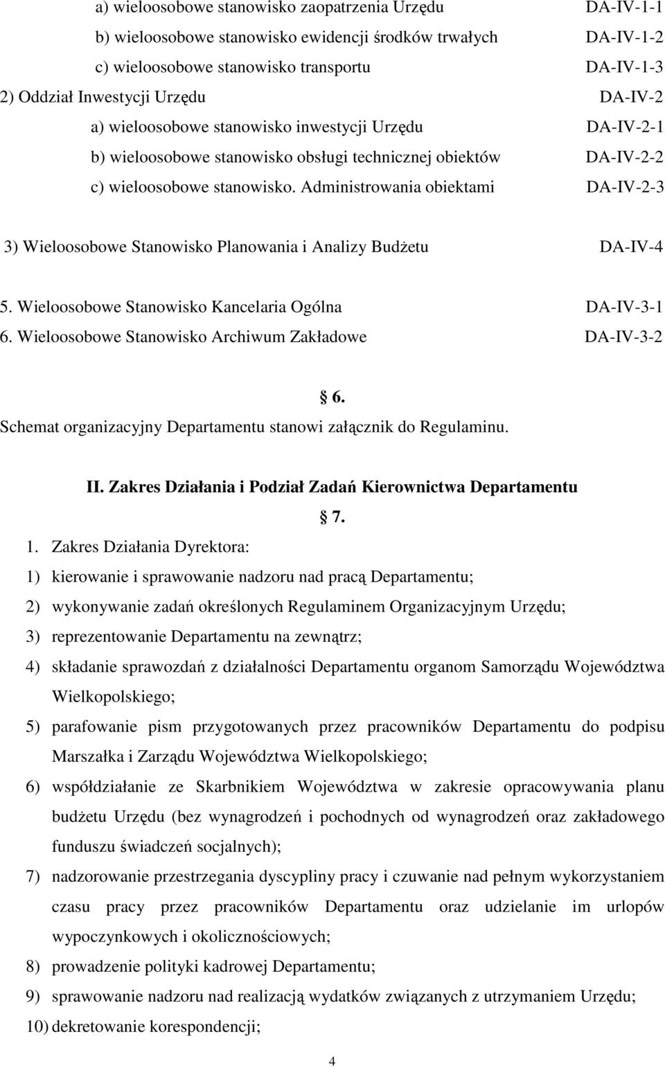 Administrowania obiektami DA-IV-2-3 3) Wieloosobowe Stanowisko Planowania i Analizy Budżetu DA-IV-4 5. Wieloosobowe Stanowisko Kancelaria Ogólna DA-IV-3-1 6.