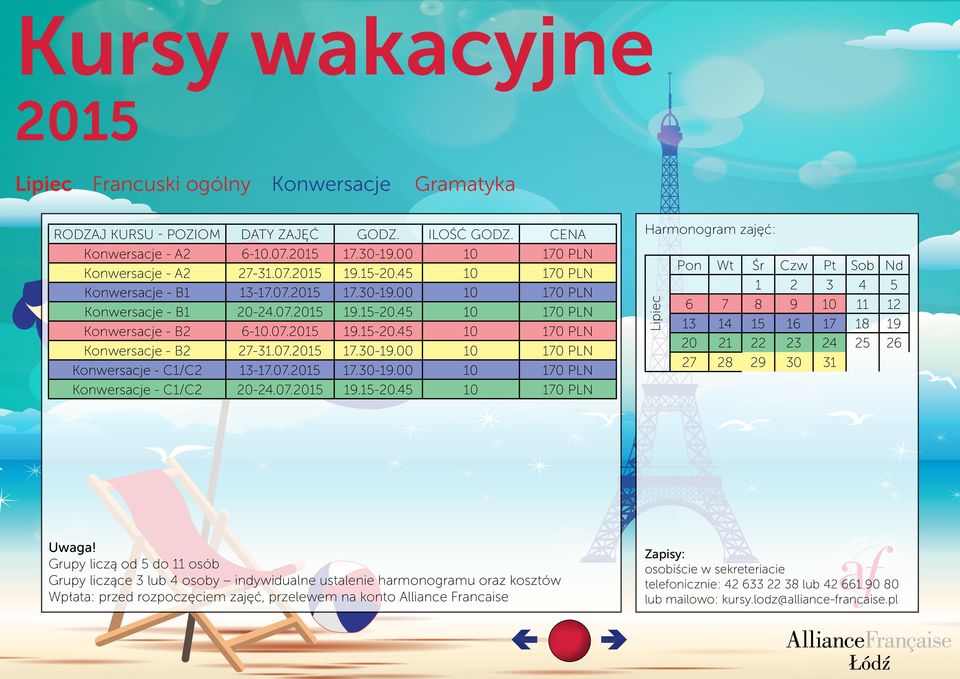 07.2015 19.15-20.45 10 170 PLN Konwersacje 27-31.07.2015 17.30-19.00 10 170 PLN Konwersacje - C1/C2 13-17.07.2015 17.30-19.00 10 170 PLN Konwersacje - C1/C2 20-24.