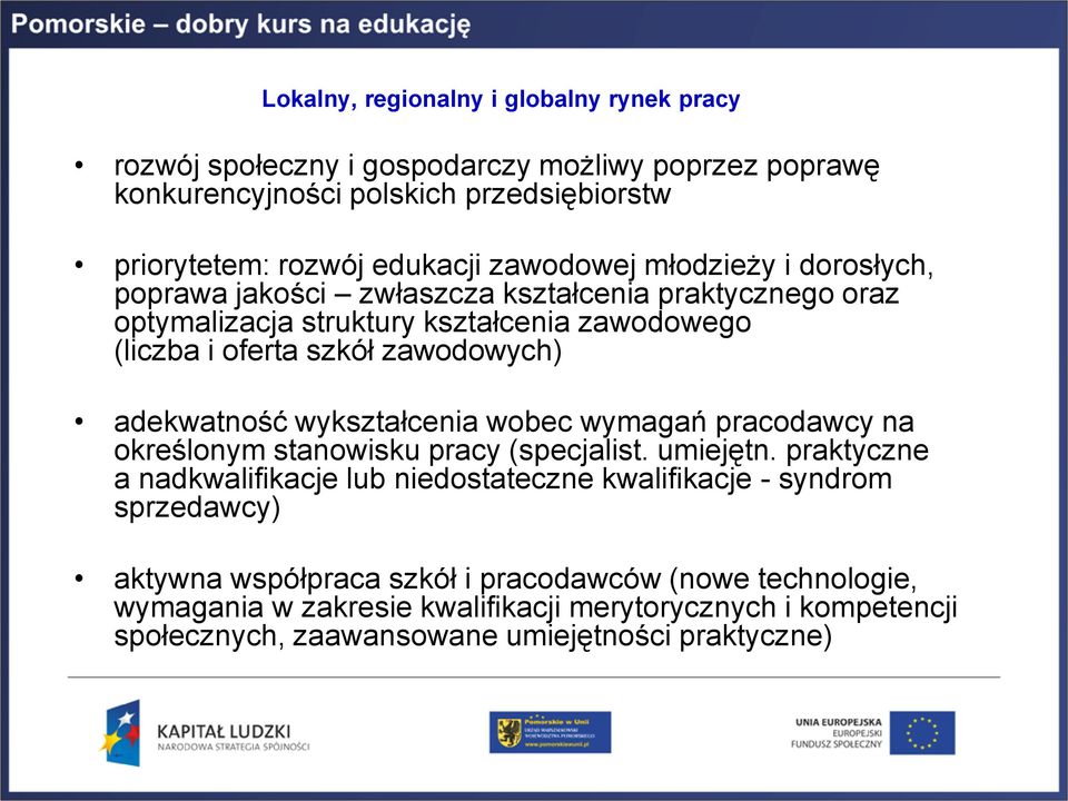 adekwatność wykształcenia wobec wymagań pracodawcy na określonym stanowisku pracy (specjalist. umiejętn.
