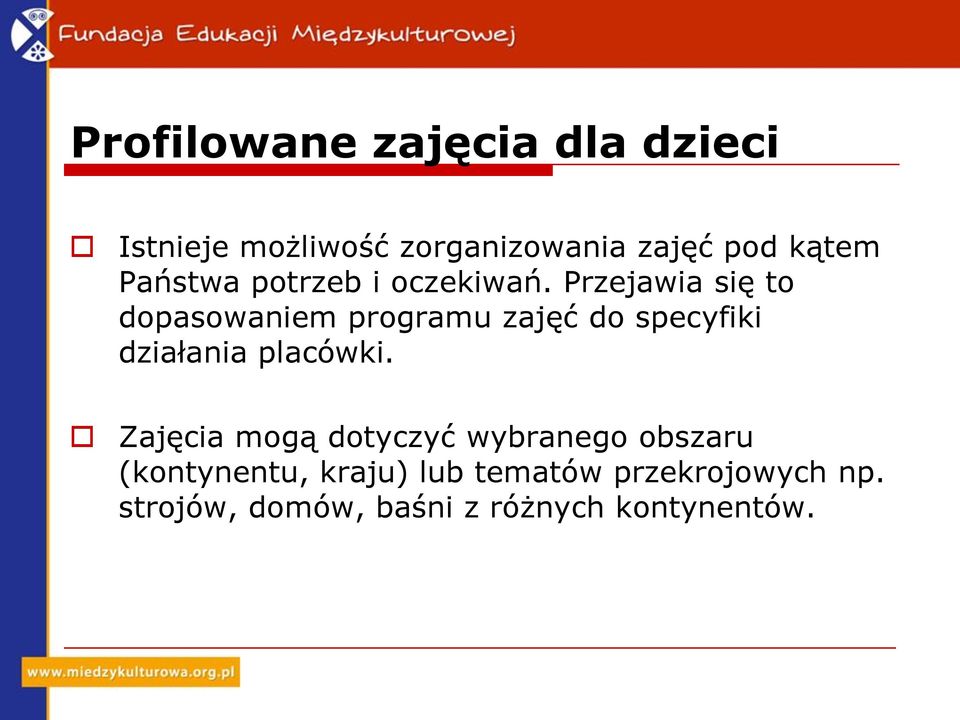 Przejawia się to dopasowaniem programu zajęć do specyfiki działania placówki.