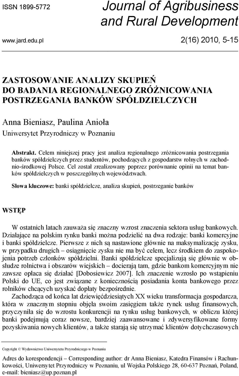 Celem niniejszej pracy jest analiza regionalnego zróżnicowania postrzegania banków spółdzielczych przez studentów, pochodzących z gospodarstw rolnych w zachodnio-środkowej Polsce.