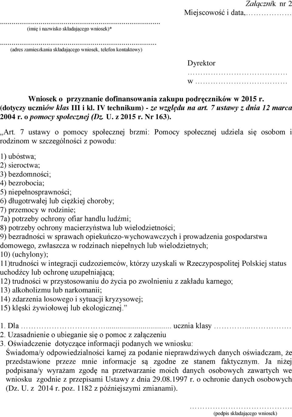 (dotyczy uczniów klas III i kl. IV technikum) - ze względu na art. 7 ustawy z dnia 12 marca 2004 r. o pomocy społecznej (Dz. U. z 2015 r. Nr 163). Art.