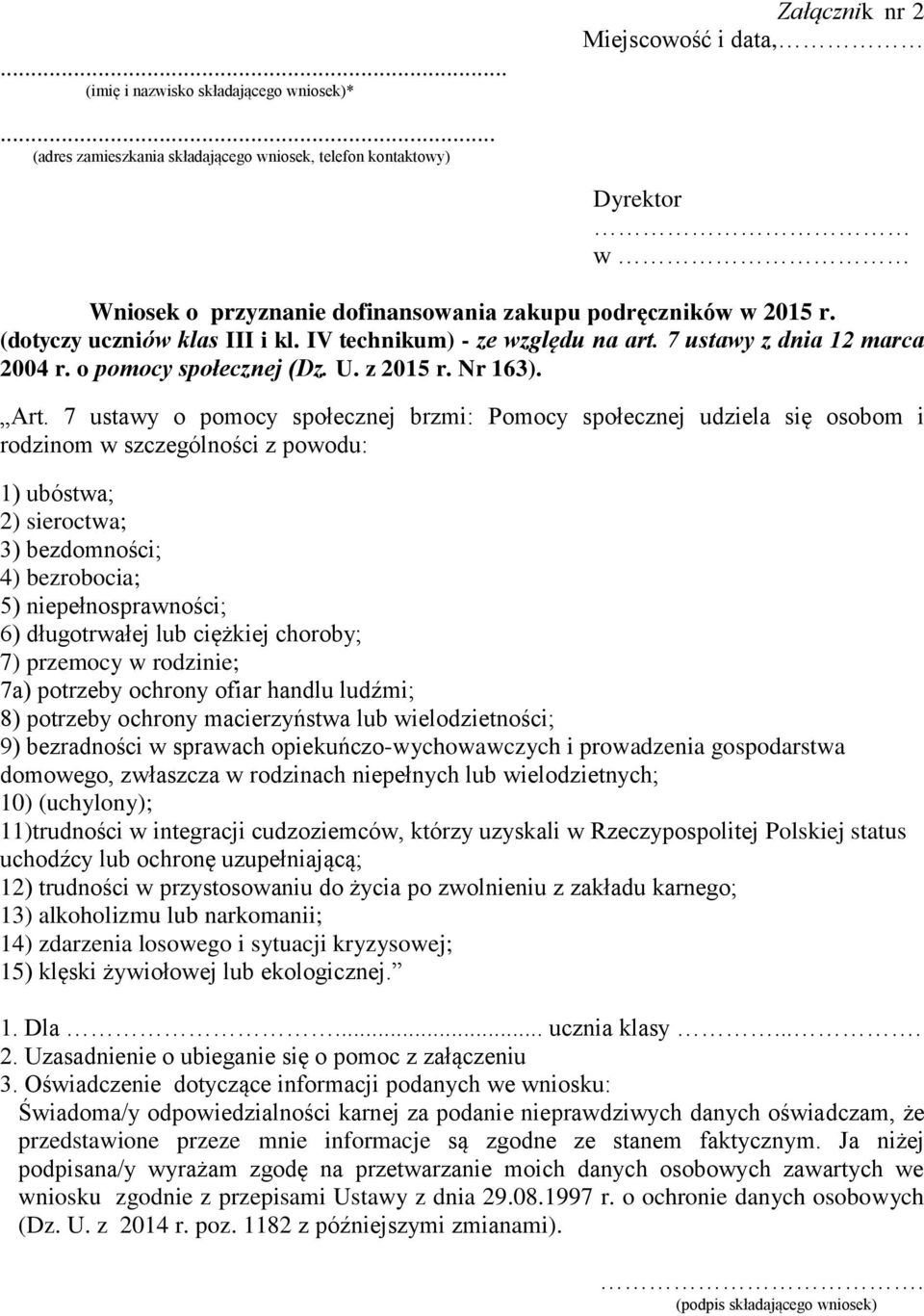 (dotyczy uczniów klas III i kl. IV technikum) - ze względu na art. 7 ustawy z dnia 12 marca 2004 r. o pomocy społecznej (Dz. U. z 2015 r. Nr 163). Art.