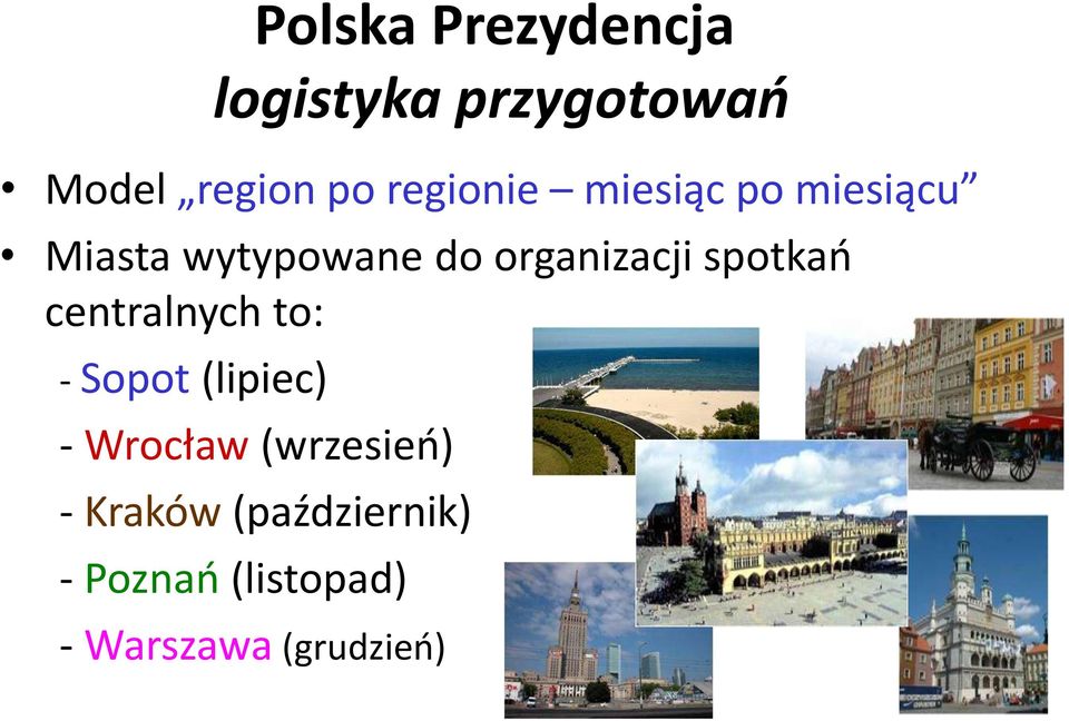 spotkań centralnych to: - Sopot (lipiec) - Wrocław (wrzesień)