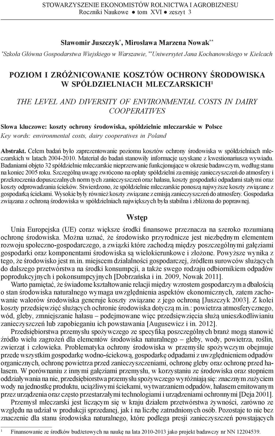 THE LEVEL AND DIVERSITY OF ENVIRONMENTAL COSTS IN DAIRY COOPERATIVES Słowa kluczowe: koszty ochrony środowiska, spółdzielnie mleczarskie w Polsce Key words: environmental costs, dairy cooperatives in