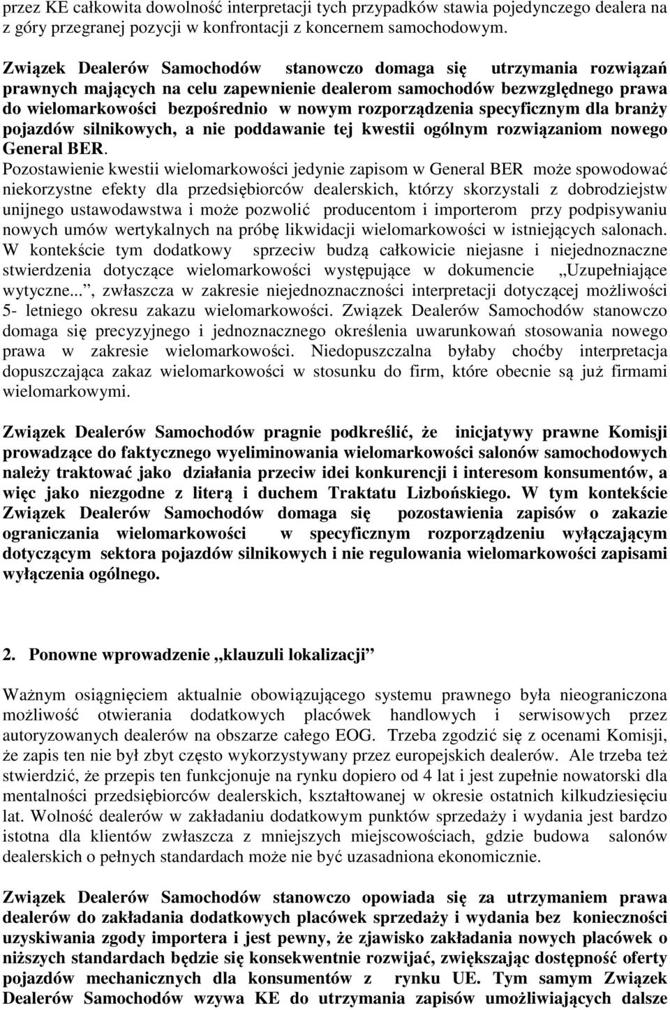 rozporządzenia specyficznym dla branży pojazdów silnikowych, a nie poddawanie tej kwestii ogólnym rozwiązaniom nowego General BER.