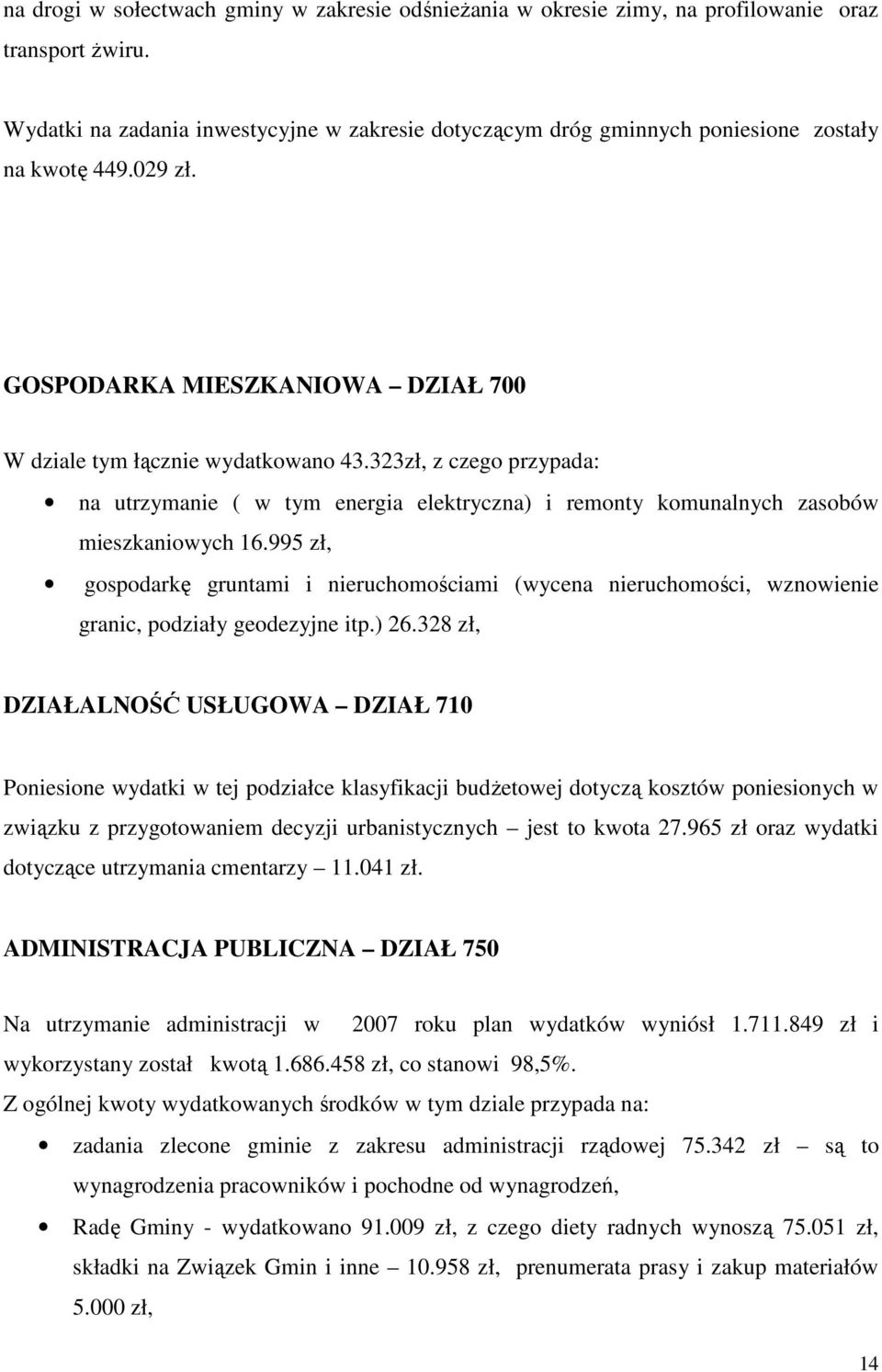 323zł, z czego przypada: na utrzymanie ( w tym energia elektryczna) i remonty komunalnych zasobów mieszkaniowych 16.
