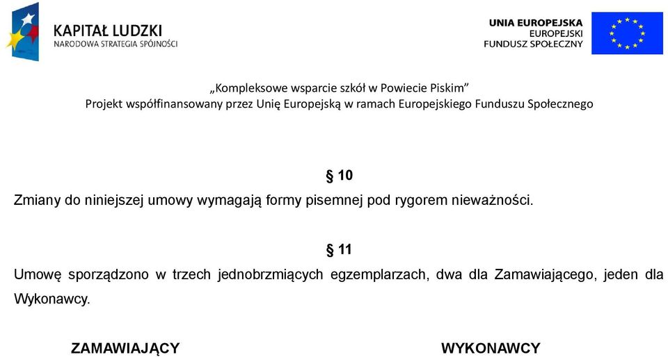 11 Umowę sporządzono w trzech jednobrzmiących