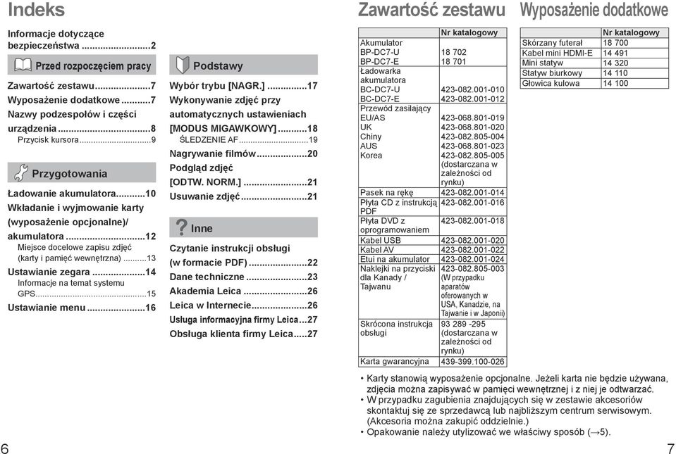 ..13 Ustawianie zegara...14 Informacje na temat systemu GPS...15 Ustawianie menu...16 Podstawy Wybór trybu [NAGR.]...17 Wykonywanie zdjęć przy automatycznych ustawieniach [MODUS MIGAWKOWY].
