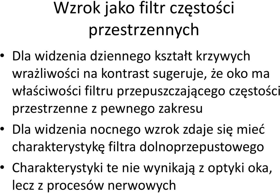 częstości przestrzenne z pewnego zakresu Dla widzenia nocnego wzrok zdaje się mieć