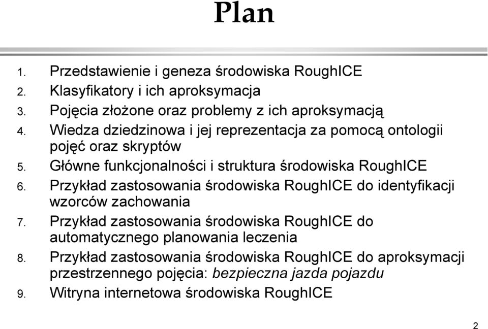Przykład zastosowania środowiska RoughICE do identyfikacji wzorców zachowania 7.