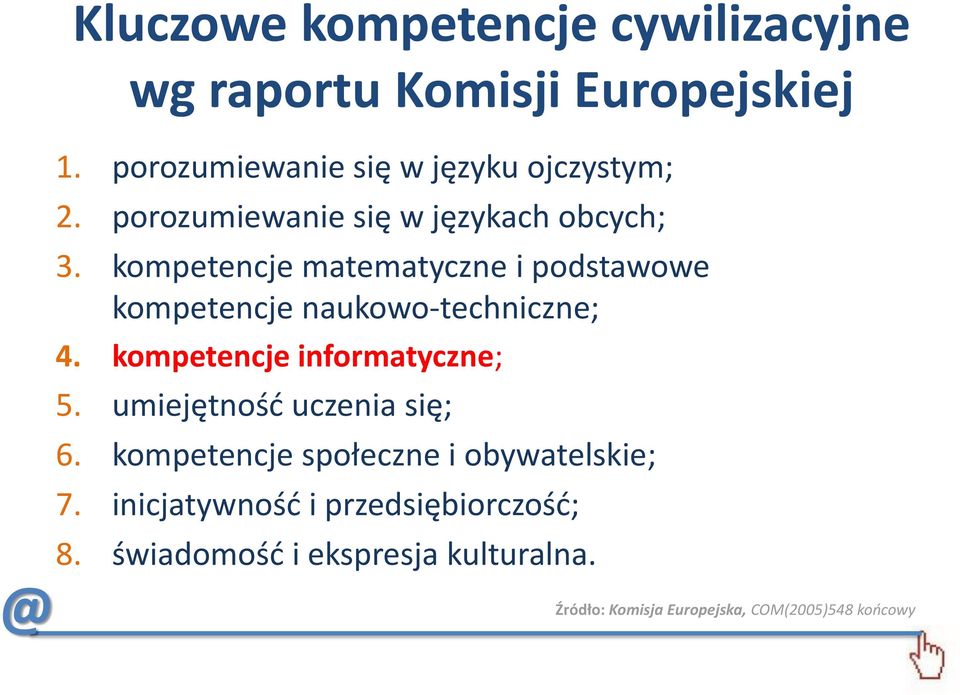kompetencje matematyczne i podstawowe kompetencje naukowo-techniczne; 4. kompetencje informatyczne; 5.