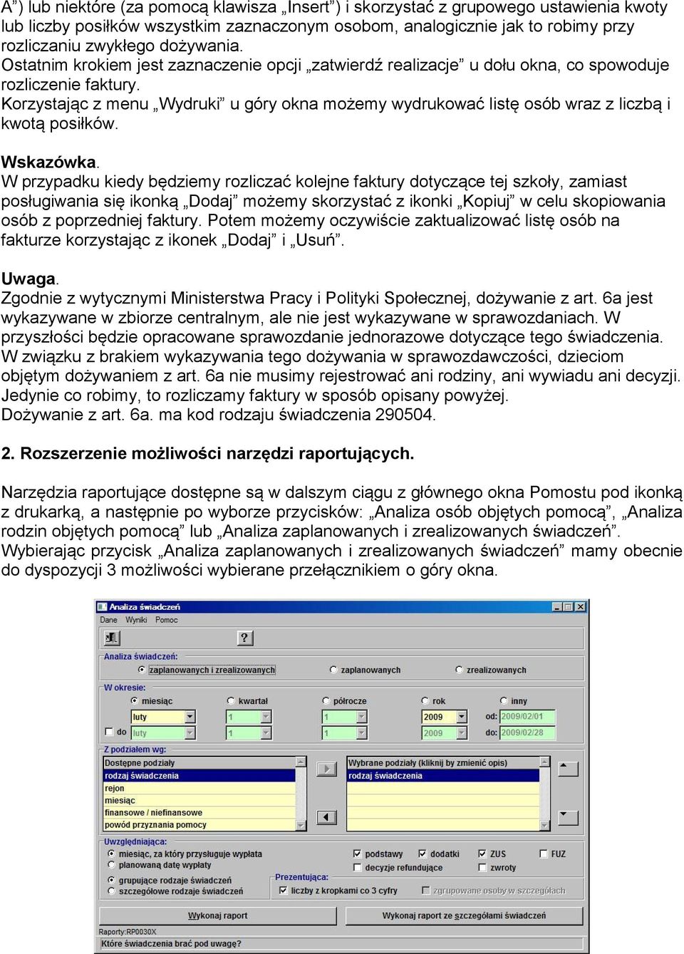 Korzystając z menu Wydruki u góry okna możemy wydrukować listę osób wraz z liczbą i kwotą posiłków. Wskazówka.