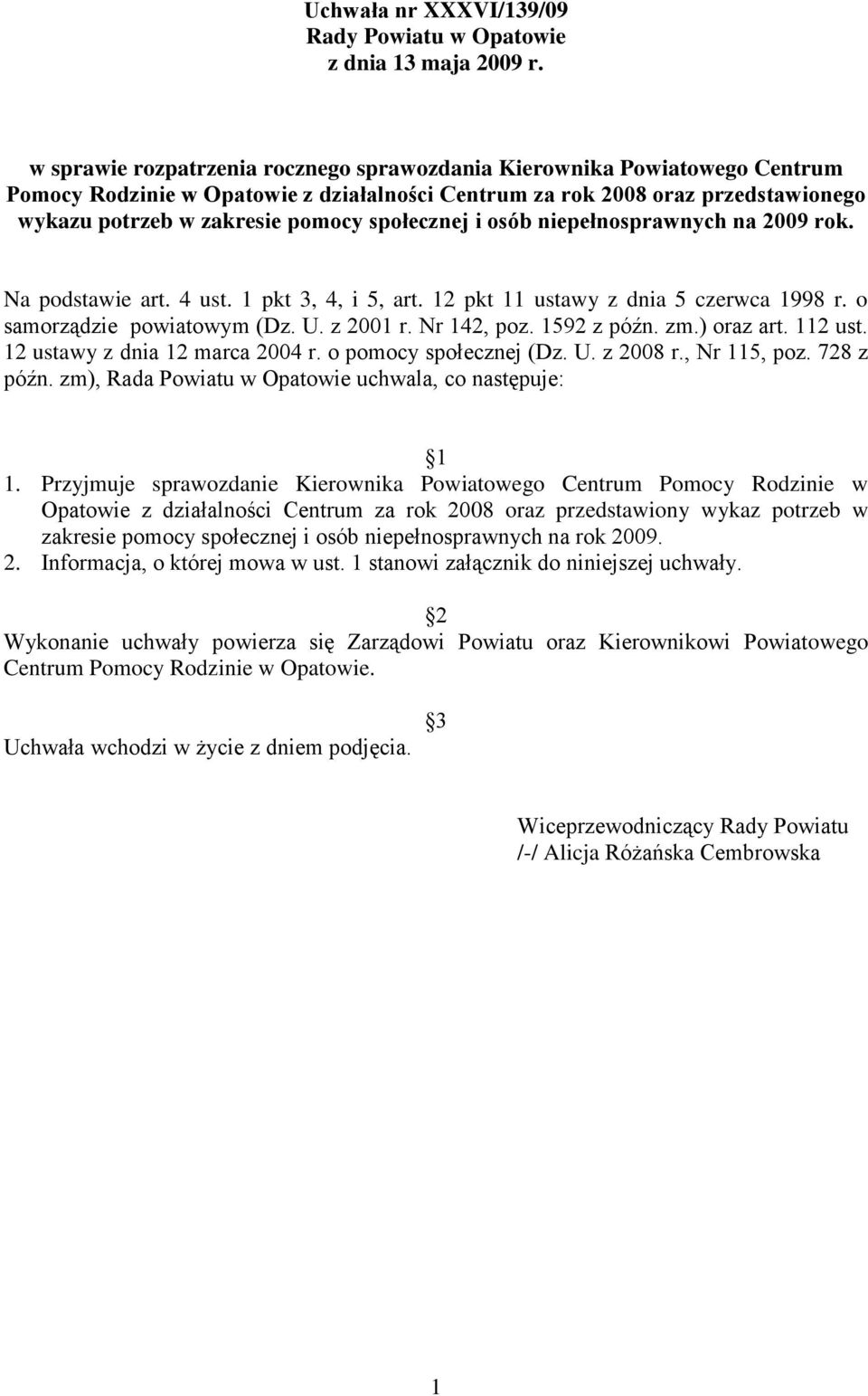 społecznej i osób niepełnosprawnych na 2009 rok. Na podstawie art. 4 ust. 1 pkt 3, 4, i 5, art. 12 pkt 11 ustawy z dnia 5 czerwca 1998 r. o samorządzie powiatowym (Dz. U. z 2001 r. Nr 142, poz.