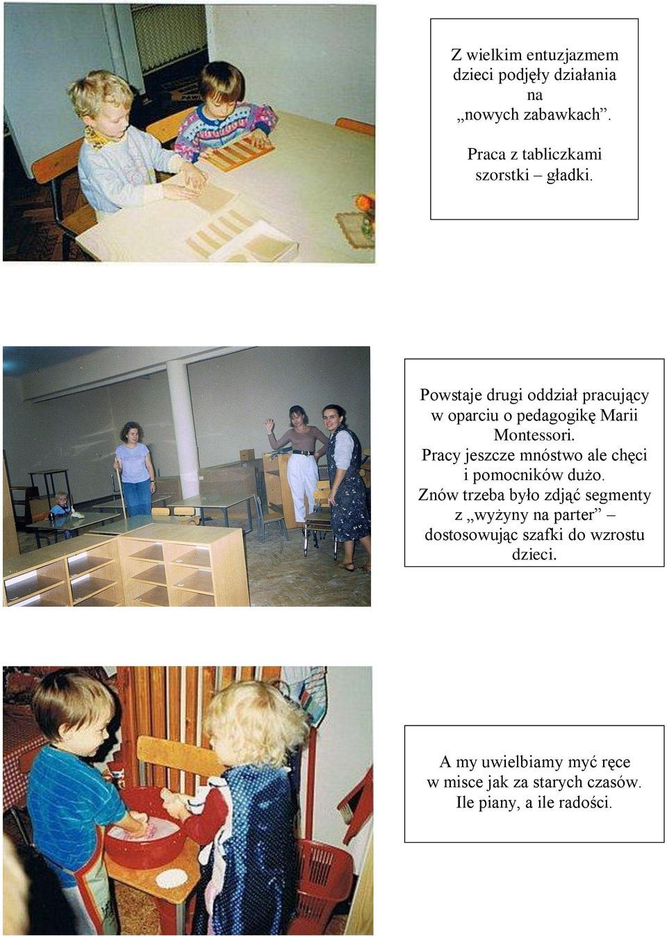 Powstaje drugi oddział pracujący w oparciu o pedagogikę Marii Montessori.