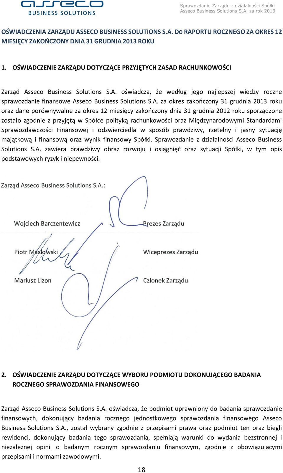 A. za okres zakończony 31 grudnia 2013 roku oraz dane porównywalne za okres 12 miesięcy zakończony dnia 31 grudnia 2012 roku sporządzone zostało zgodnie z przyjętą w Spółce polityką rachunkowości