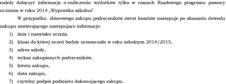 W przypadku zbiorowego zakupu podręczników zwrot kosztów następuje po okazaniu dowodu zakupu zawierającego następujące