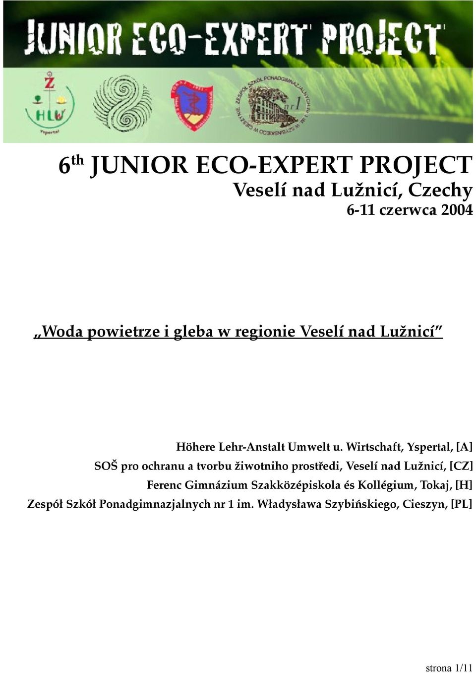 Wirtschaft, Yspertal, [A] SOŠ pro ochranu a tvorbu žiwotniho prostredi, Veselí nad Lužnicí, [CZ]