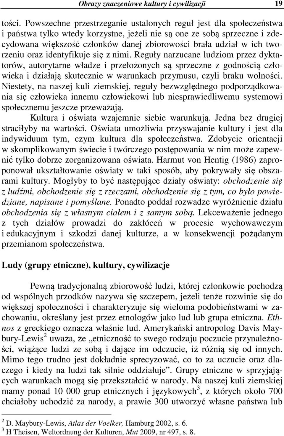 w ich tworzeniu oraz identyfikuje się z nimi.