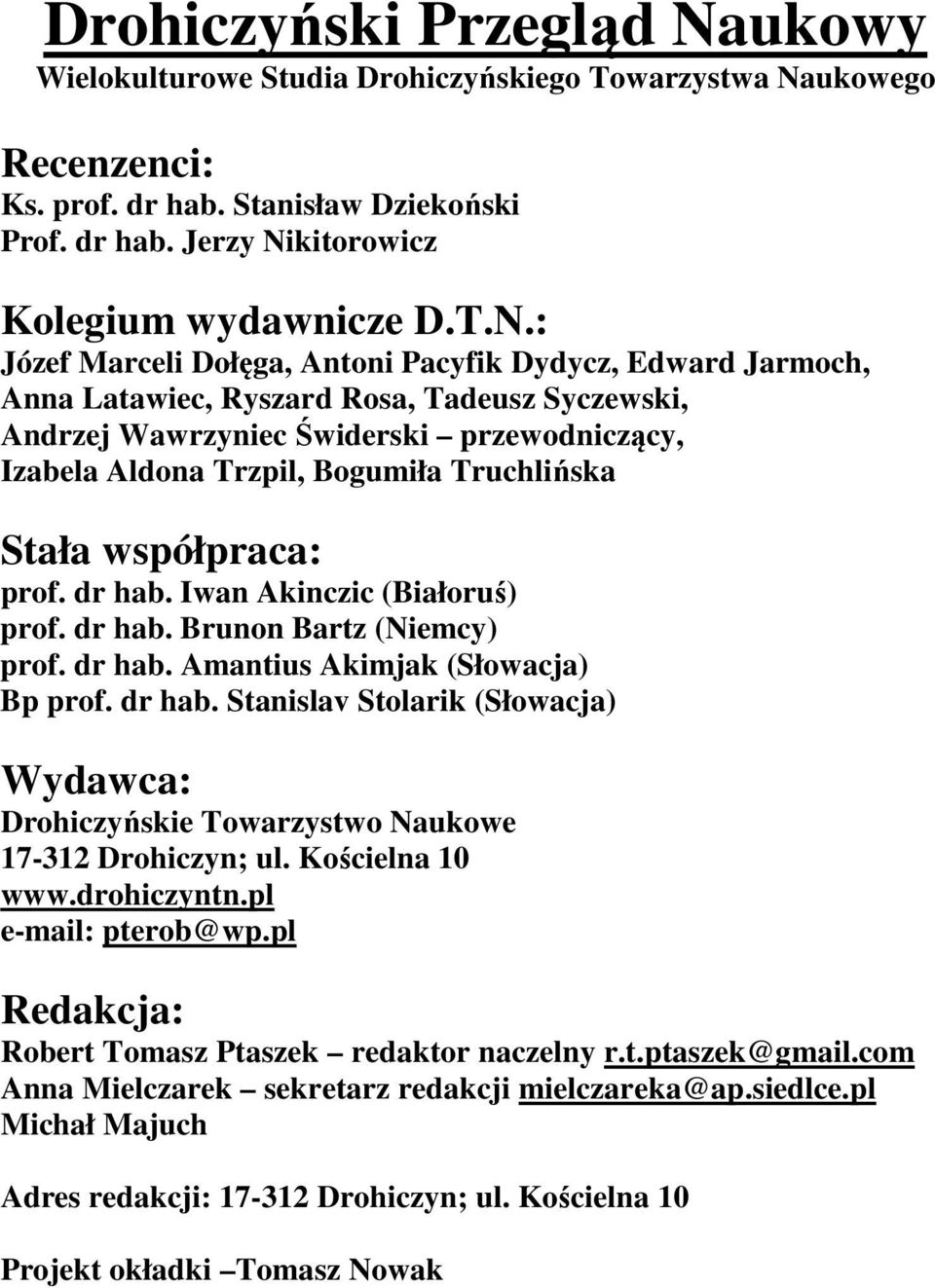 ukowego Recenzenci: Ks. prof. dr hab. Stanisław Dziekoński Prof. dr hab. Jerzy Ni