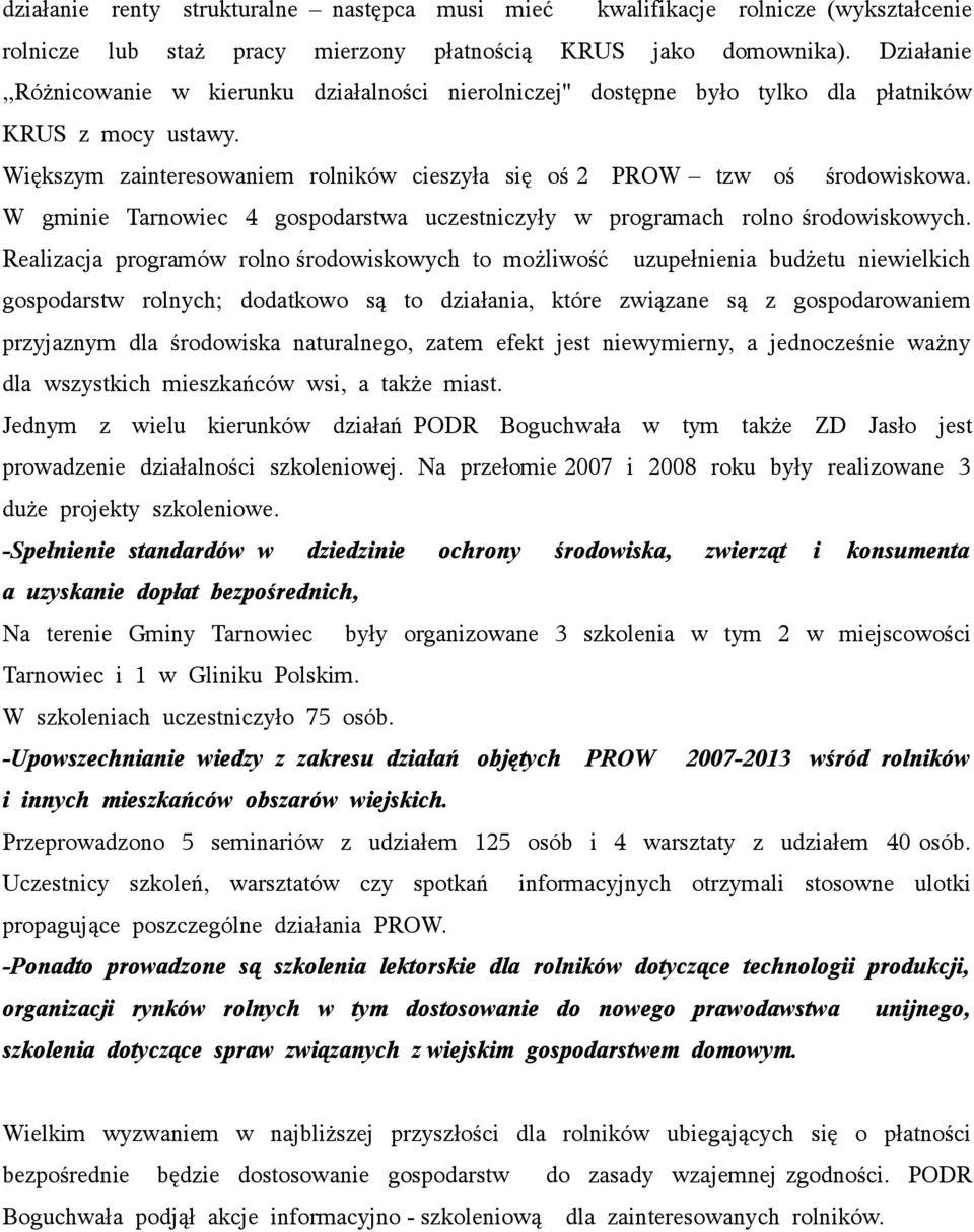 W gminie Tarnowiec 4 gospodarstwa uczestniczyły w programach rolno środowiskowych.