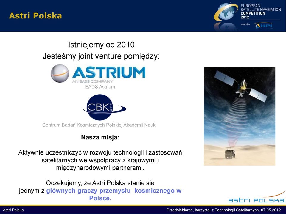 partnerami. Oczekujemy, że Astri Polska stanie się jednym z głównych graczy przemysłu kosmicznego w Polsce.