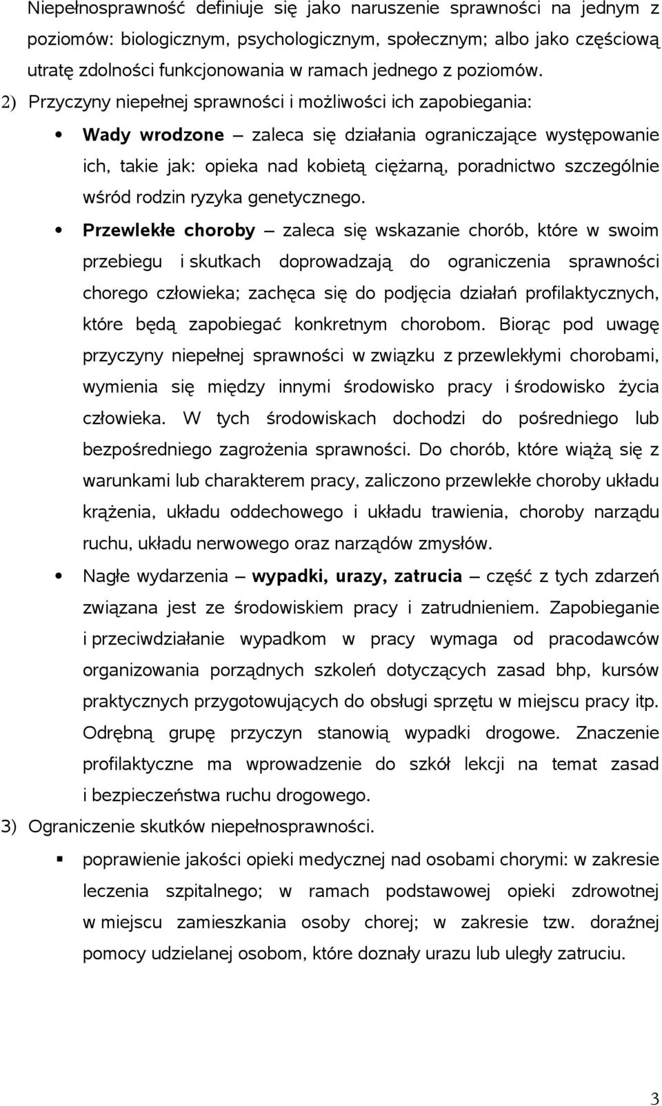 2) Przyczyny niepełnej sprawności i możliwości ich zapobiegania: Wady wrodzone zaleca się działania ograniczające występowanie ich, takie jak: opieka nad kobietą ciężarną, poradnictwo szczególnie