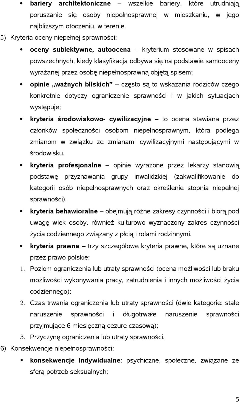 niepełnosprawną objętą spisem; opinie ważnych bliskich często są to wskazania rodziców czego konkretnie dotyczy ograniczenie sprawności i w jakich sytuacjach występuje; kryteria środowiskowo-