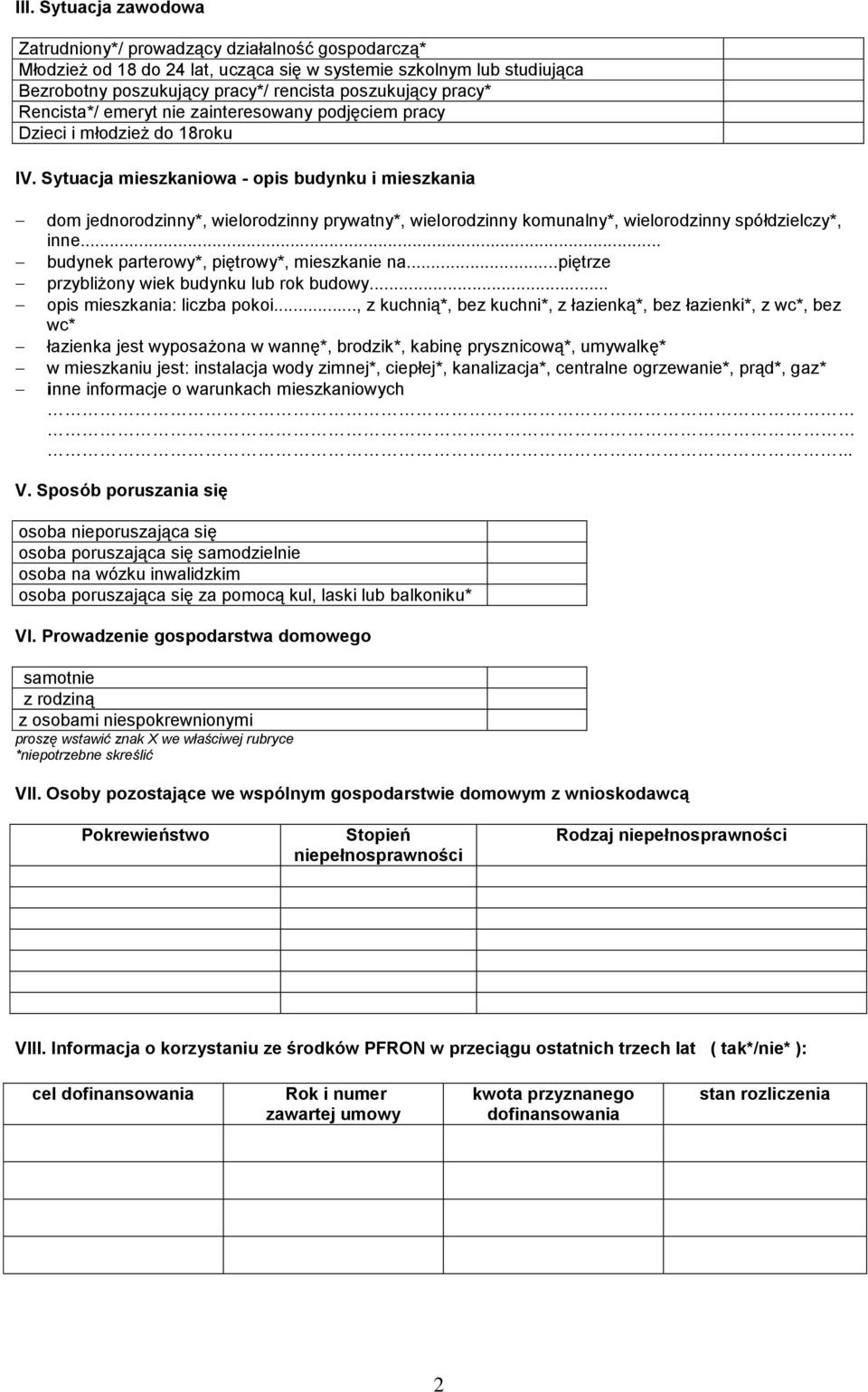 Sytuacja mieszkaniowa - opis budynku i mieszkania dom jednorodzinny*, wielorodzinny prywatny*, wielorodzinny komunalny*, wielorodzinny spółdzielczy*, inne.